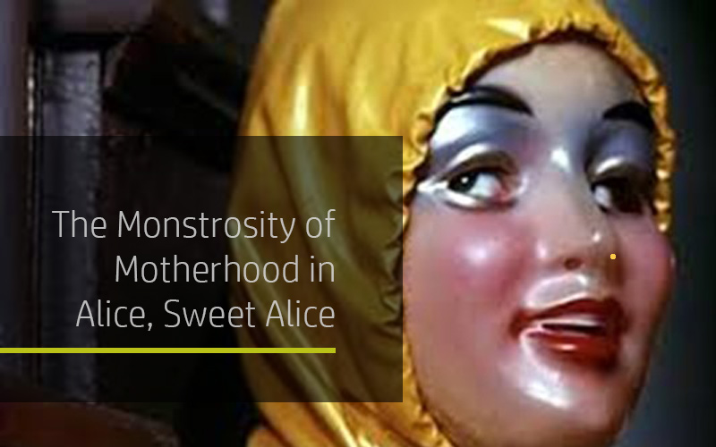 The Monstrosity of Motherhood in Alice, Sweet Alice - Headpress